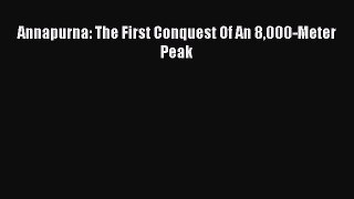 (PDF Download) Annapurna: The First Conquest Of An 8000-Meter Peak Download