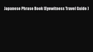 (PDF Download) Japanese Phrase Book (Eyewitness Travel Guide ) Read Online