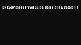 (PDF Download) DK Eyewitness Travel Guide: Barcelona & Catalonia Download
