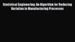 Statistical Engineering: An Algorithm for Reducing Variation in Manufacturing Processes Free