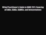 Wiley Practitioner's Guide to GAAS 2011: Covering all SASs SSAEs SSARSs and Interpretations