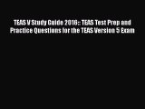 (PDF Download) TEAS V Study Guide 2016:: TEAS Test Prep and Practice Questions for the TEAS