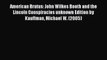 [PDF Download] American Brutus: John Wilkes Booth and the Lincoln Conspiracies unknown Edition