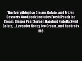 The Everything Ice Cream Gelato and Frozen Desserts Cookbook: Includes Fresh Peach Ice Cream