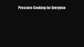 Pressure Cooking for Everyone Free Download Book