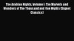 (PDF Download) The Arabian Nights Volume I: The Marvels and Wonders of The Thousand and One