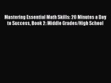 (PDF Download) Mastering Essential Math Skills: 20 Minutes a Day to Success Book 2: Middle