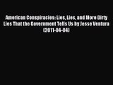 [PDF Download] American Conspiracies: Lies Lies and More Dirty Lies That the Government Tells