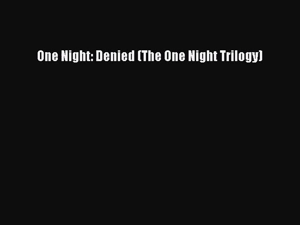 (PDF Download) One Night: Denied (The One Night Trilogy) Download
