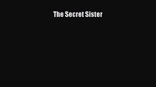 (PDF Download) The Secret Sister PDF