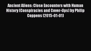 [PDF Download] Ancient Aliens: Close Encounters with Human History (Conspiracies and Cover-Ups)