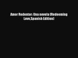 (PDF Download) Amor Redentor: Una novela (Redeeming LoveSpanish Edition) PDF