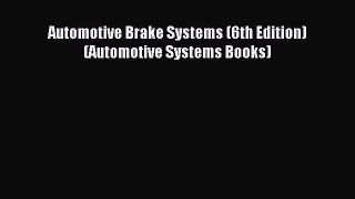 (PDF Download) Automotive Brake Systems (6th Edition) (Automotive Systems Books) Download