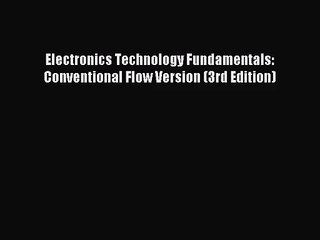 (PDF Download) Electronics Technology Fundamentals: Conventional Flow Version (3rd Edition)