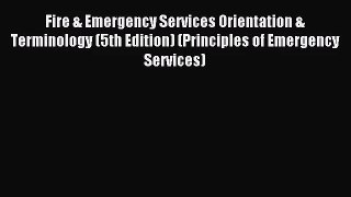 (PDF Download) Fire & Emergency Services Orientation & Terminology (5th Edition) (Principles