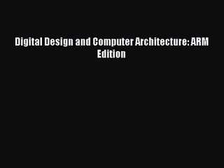 (PDF Download) Digital Design and Computer Architecture: ARM Edition Read Online