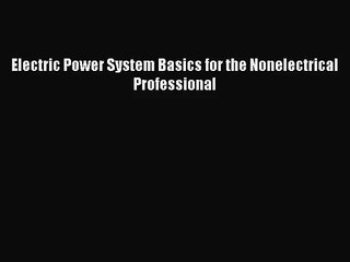 (PDF Download) Electric Power System Basics for the Nonelectrical Professional PDF