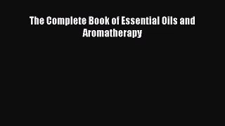(PDF Download) The Complete Book of Essential Oils and Aromatherapy Download