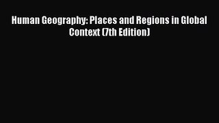 [PDF Download] Human Geography: Places and Regions in Global Context (7th Edition) [PDF] Full