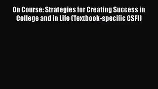 [PDF Download] On Course: Strategies for Creating Success in College and in Life (Textbook-specific