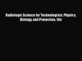 [PDF Download] Radiologic Science for Technologists: Physics Biology and Protection 10e [PDF]