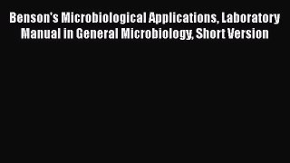 [PDF Download] Benson's Microbiological Applications Laboratory Manual in General Microbiology