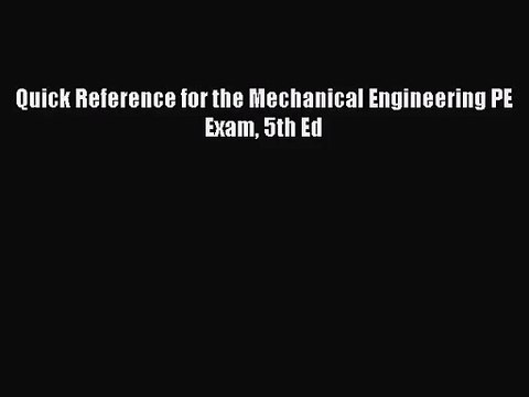 (PDF Download) Quick Reference for the Mechanical Engineering PE Exam 5th Ed Read Online