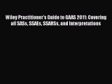 Wiley Practitioner's Guide to GAAS 2011: Covering all SASs SSAEs SSARSs and Interpretations