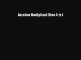 [PDF Download] Amedeo Modigliani (Fine Arts) [Download] Online