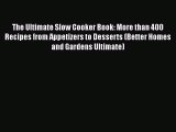 The Ultimate Slow Cooker Book: More than 400 Recipes from Appetizers to Desserts (Better Homes
