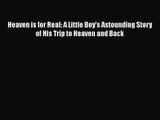 [PDF Download] Heaven is for Real: A Little Boy's Astounding Story of His Trip to Heaven and