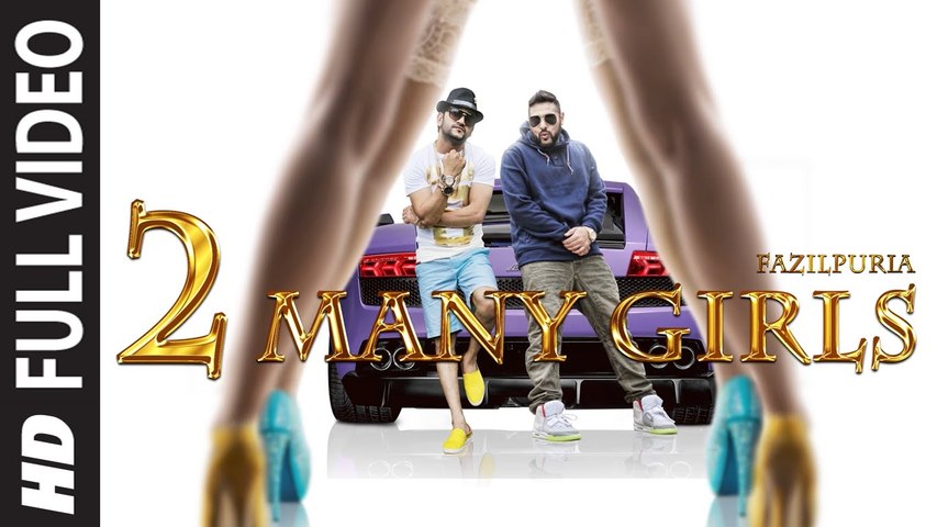 '2 Many Girls' FULL VIDEO SONG  Fazilpuria, Badshah