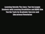 (PDF Download) Learning Outside The Lines: Two Ivy League Students with Learning Disabilities