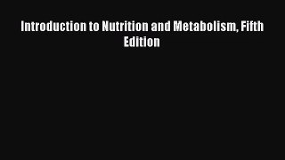 (PDF Download) Introduction to Nutrition and Metabolism Fifth Edition Download