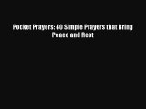 [PDF Download] Pocket Prayers: 40 Simple Prayers that Bring Peace and Rest [Download] Online