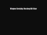 [PDF Download] Wayne Gretzky: Hockey All-Star [PDF] Full Ebook