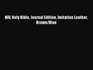 (PDF Download) NIV Holy Bible Journal Edition Imitation Leather Brown/Blue Download