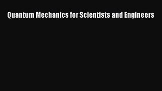 (PDF Download) Quantum Mechanics for Scientists and Engineers PDF
