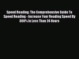(PDF Download) Speed Reading: The Comprehensive Guide To Speed Reading - Increase Your Reading