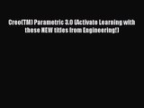 (PDF Download) Creo(TM) Parametric 3.0 (Activate Learning with these NEW titles from Engineering!)