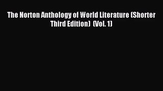 (PDF Download) The Norton Anthology of World Literature (Shorter Third Edition)  (Vol. 1) Read