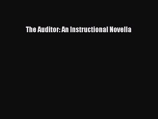 [PDF Download] The Auditor: An Instructional Novella [Read] Full Ebook