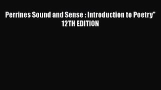 [PDF Download] Perrines Sound and Sense : Introduction to Poetry 12TH EDITION [Download] Online