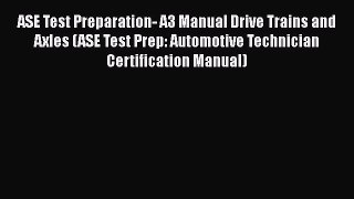 (PDF Download) ASE Test Preparation- A3 Manual Drive Trains and Axles (ASE Test Prep: Automotive