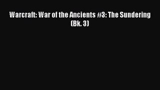 [PDF Download] Warcraft: War of the Ancients #3: The Sundering (Bk. 3) [PDF] Full Ebook