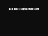 [PDF Download] Dark Desires (Dark Gothic Book 1) [Read] Online