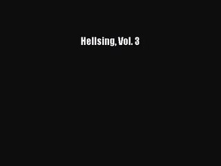 [PDF Download] Hellsing Vol. 3 [Download] Full Ebook