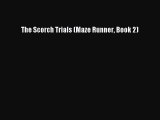 (PDF Download) The Scorch Trials (Maze Runner Book 2) Download