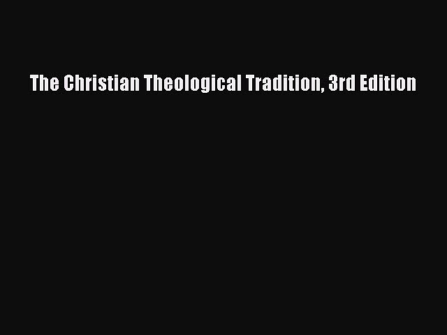 [PDF Download] The Christian Theological Tradition 3rd Edition [PDF] Online
