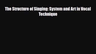 [PDF Download] The Structure of Singing: System and Art in Vocal Technique [PDF] Online